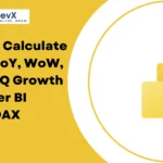 How to Calculate MoM, YoY, WoW, and QoQ Growth in Power BI using DAX