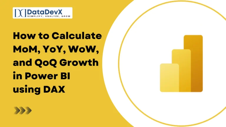 How to Calculate MoM, YoY, WoW, and QoQ Growth in Power BI using DAX