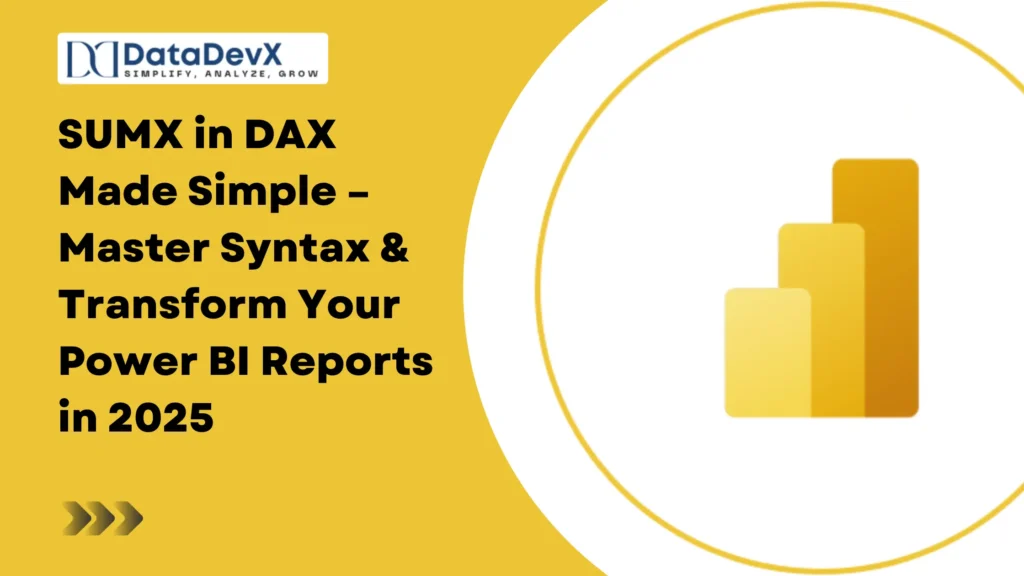 SUMX in DAX Made Simple – Master Syntax & Transform Your Power BI Reports in 2025