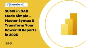 SUMX in DAX Made Simple – Master Syntax & Transform Your Power BI Reports in 2025