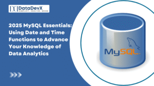 2025 MySQL Essentials: Using Date and Time Functions to Advance Your Knowledge of Data Analytics