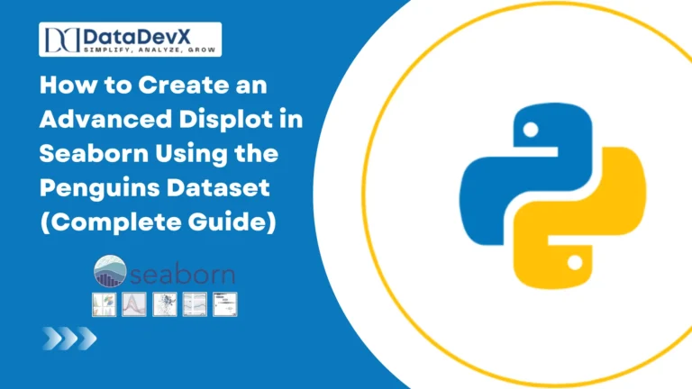 How to Create an Advanced Displot in Seaborn Using the Penguins Dataset (Complete Guide)